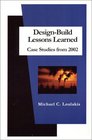 DesignBuild Lessons Learned Case Studies from 2002