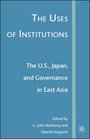 The Uses of Institutions The US Japan and Governance in East Asia