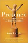 Presence Bringing Your Boldest Self to Your Biggest Challenges