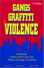 Gangs Graffiti and Violence  A Realistic Guide to the Scope and Nature of Gangs in America