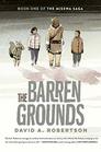 The Barren Grounds (Misewa Saga, Bk 1)
