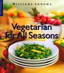 Vegetarian for All Seasons (Williams-Sonoma Lifestyles , Vol 3)