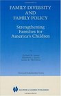 Family Diversity and Family Policy  Strengthening Families for America's Children
