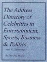 The Address Directory of Celebrities in Entertainment Sports Business  Politics