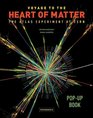 Voyage to the Heart of Matter The ATLAS Experiment at CERN