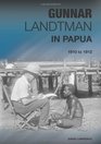 Gunnar Landtman in Papua 1910 to 1912