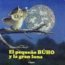 El Pequeno Buho Y La Gran Luna/ The Small Buho and the Great Moon