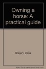 Owning a horse A practical guide