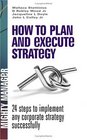 How to Plan and Execute Strategy 24 Steps to Implement Any Corporate Strategy Successfully