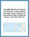 The 20002005 World Outlook for Domestic  International Passenger Service Domestic  International Mail Freight and Express and Other Revenue