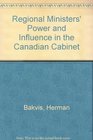 Regional Ministers Power and Influence in the Canadian Cabinet