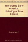 Interpreting Early America Historiographical Essays
