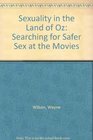 Sexuality in the Land of Oz Searching for Safer Sex at the Movies