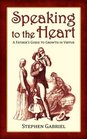 Speaking to the Heart A Father's Guide to Growth in Virtue