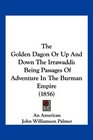 The Golden Dagon Or Up And Down The Irrawaddi Being Passages Of Adventure In The Burman Empire