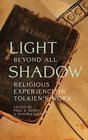 Light Beyond All Shadows Religious Experience in Tolkien's Work