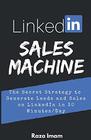 LinkedIn Sales Machine The Secret Strategy to Generate Leads and Sales on LinkedIn  in 30 Minutes/Day