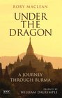 Under the Dragon A Journey through Burma