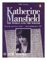 Katherine Mansfield The Woman and the Writer
