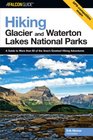 Hiking Glacier and Waterton Lakes National Parks 3rd A Guide to More Than 60 of the Area's Greatest Hiking Adventures