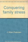 Conquering family stress