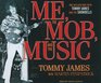 Me, the Mob, and the Music: One Helluva Ride with Tommy James and the Shondells