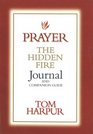 Prayer The Hidden Fire Journal and Companion Guide