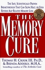 The Memory Cure  The Safe Scientifically Proven Breakthrough That Can Slow Halt or Even Reverse AgeRelated Memory