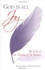 God Is All Joy The Life of St Teresa of the Andes