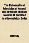 The Philosophical Principles of Natural and Revealed Religion  Unfolded in a Geometrical Order