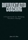 Differentiated Coaching A Framework for Helping Teachers Change