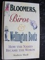 Bloomers Biros and Wellington Boots How the Names Became the Words