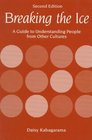 Breaking the Ice A Guide to Understanding People from Other Cultures