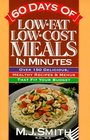 60 Days of Low Fat Low Cost Meals in Minutes  Over 150 Delicious Healthy Recipes  Menus That Fit Your Budget