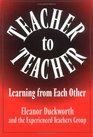 Teacher to Teacher Learning from Each Other