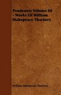 Pendennis Volume III  Works Of William Makepeace Thackery