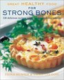 Great Healthy Food for Strong Bones 120 Delicious Recipes using CalciumRich Ingredients