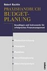 Praxishandbuch Budgetplanung Grundlagen und Instrumente fr erfolgreiches Finanzmanagement