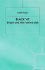 Black '47  Britain and the Famine Irish