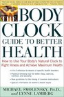 The Body Clock Guide to Better Health: How to Use Your Body's Natural Clock to Fight Illness and Achieve Maximum Health