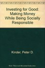 Investing for Good Making Money While Being Socially Responsible