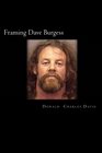 Framing Dave Burgess A True Story About Hells Angels Sex And Justice