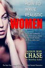 How to Write Realistic Women The Secret Formula Every Male Author Needs to Sell More Books and Make More Fans