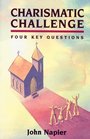 Charismatic Challenge Four Key Questions