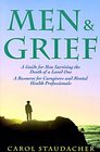 Men and Grief A Guide for Men Surviving the Death of a Loved One  A Resource for Caregivers and Mental Health Professional