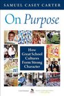 On Purpose How Great School Cultures Form Strong Character