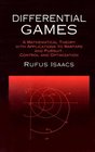 Differential Games  A Mathematical Theory with Applications to Warfare and Pursuit Control and Optimization