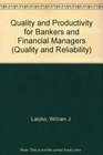 Quality and Productivity for Bankers and Financial Managers