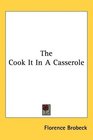 The Cook It In A Casserole