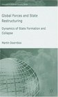 Global Forces and State Restructuring Dynamics of State Formation and Collapse